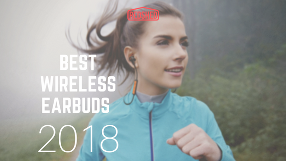 Best Wireless Earbuds 2018